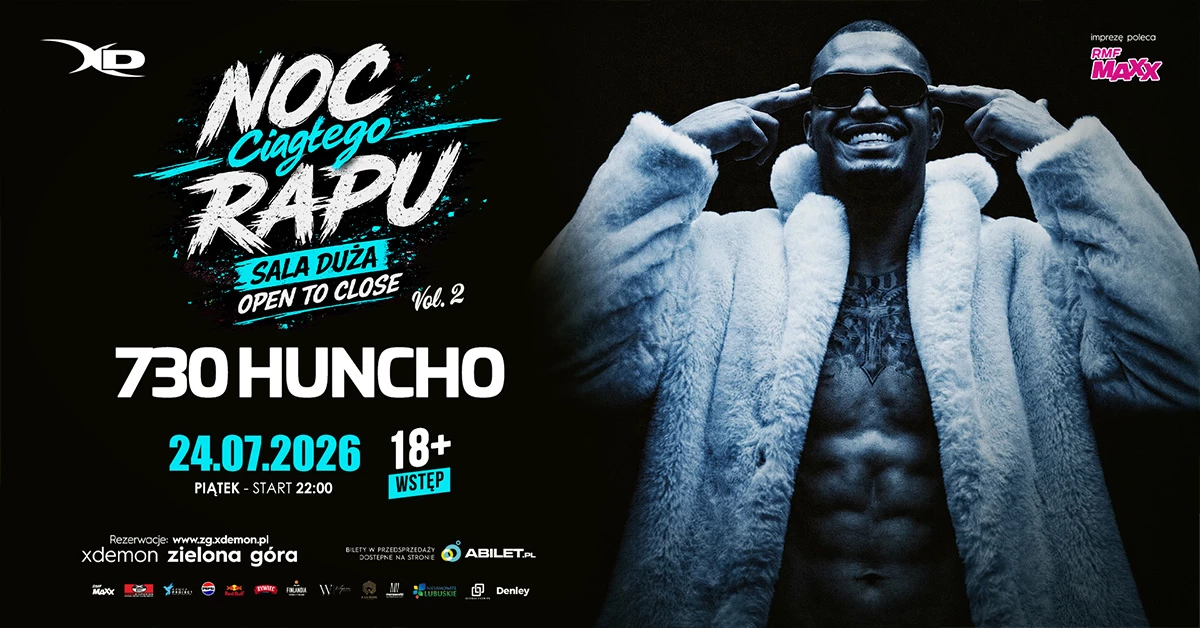 730 HUNCHO I NOC CIAGŁEGO RAPU X-Demon Zielona Góra I 16+ I*
